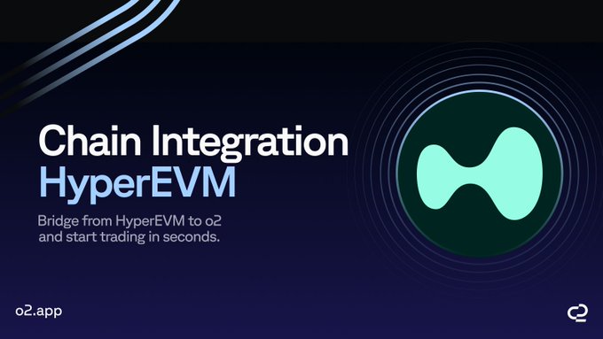 A promotional graphic for o2.app announces a new HyperEVM chain integration, featuring text reading "Chain Integration HyperEVM - Bridge from HyperEVM to o2 and start trading in seconds," alongside o2.app's logo. The design visually reinforces the post's announcement of a fast, zero-fee bridge service.