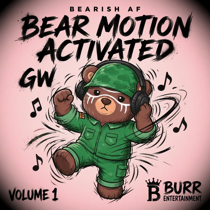A dancing teddy bear in military gear wears headphones, surrounded by musical notes, with the bold text "BEARISH AF BEAR MOTION ACTIVATED GW" and "VOLUME 1" alongside a "Burr Entertainment" logo. The illustration cleverly riffs on the "bear market" theme, with the bear character literally in motion—matching the post's commentary on finally seeing some movement after a long hibernation in the crypto space.