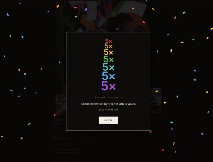 A digital purchase confirmation screen showing colorful '5x' graphics with confetti, reading 'YOU GOT THE PIECE! Silent Inspiration by Cypher Orb is yours. paid 0.0085 ETH' with a CLOSE button.