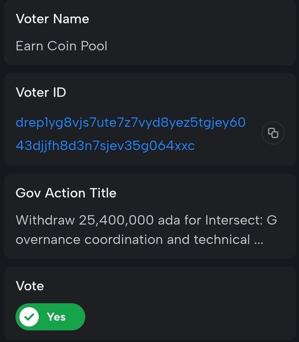 Screenshot of a Cardano governance voting interface showing a Voter Name 'Earn Coin Pool', a Voter ID, a 'Gov Action Title' regarding withdrawing 25,400,000 ada for Intersect governance coordination, and a green 'Yes' vote selected.