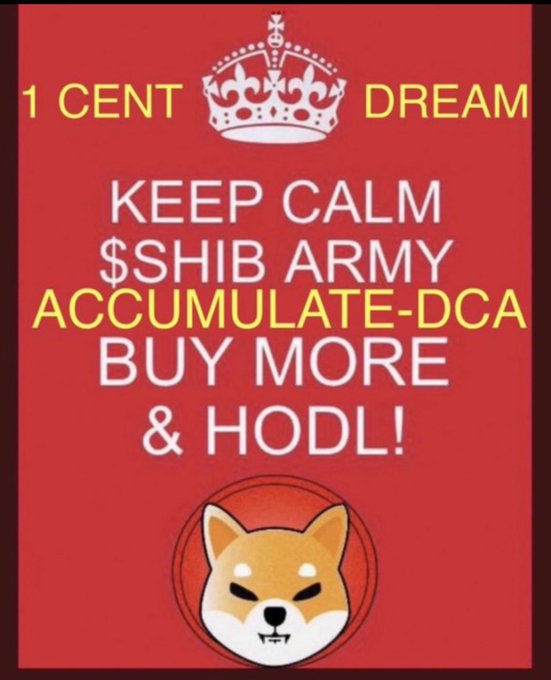 A red 'Keep Calm' style poster featuring a crown, text reading '1 CENT DREAM', 'KEEP CALM', '$SHIB ARMY', 'ACCUMULATE-DCA', 'BUY MORE & HODL!', and a Shiba Inu dog mascot icon at the bottom.