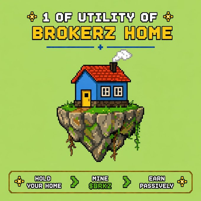 A pixel art graphic titled '1 OF UTILITY OF BROKERZ HOME' showing a house on a floating island, with text reading 'HOLD YOUR HOME > MINE $BRKZ > EARN PASSIVELY'.