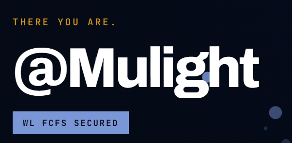 A digital graphic on a dark blue background displaying the text "THERE YOU ARE." above a large "@Mulight" and a banner reading "WL FCFS SECURED".