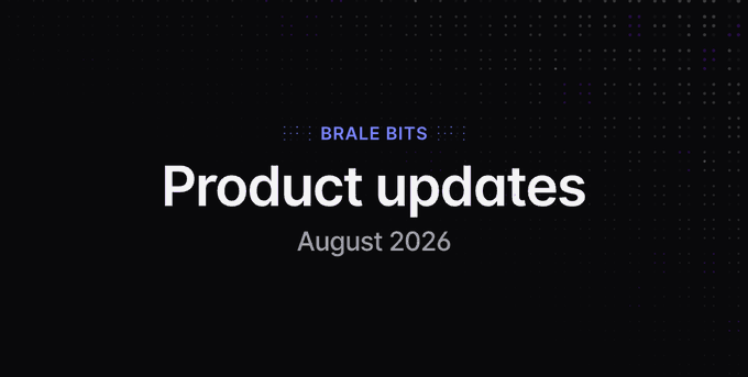 A dark title card displays the text 'BRALE BITS' above 'Product updates' and 'August 2026' against a black background with a subtle dot pattern.