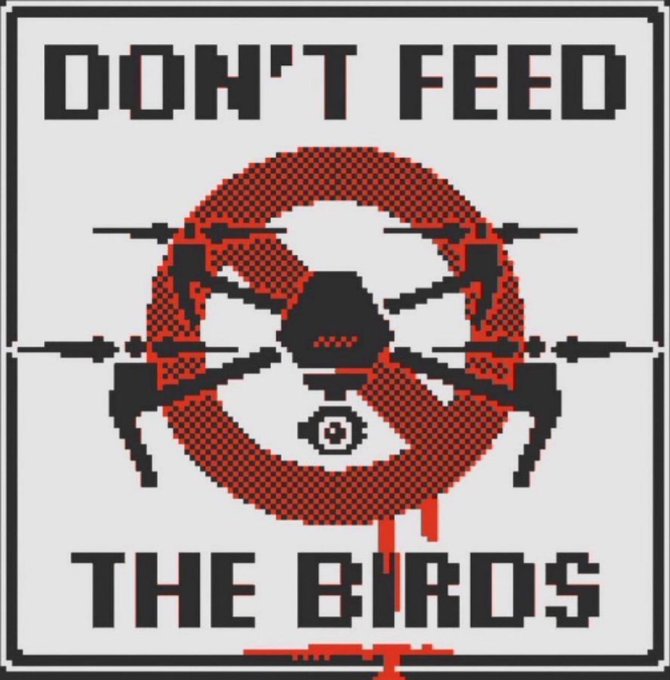 A pixel art warning sign reading 'DON'T FEED THE BIRDS' with a red biohazard-style symbol overlaid on a menacing drone design.