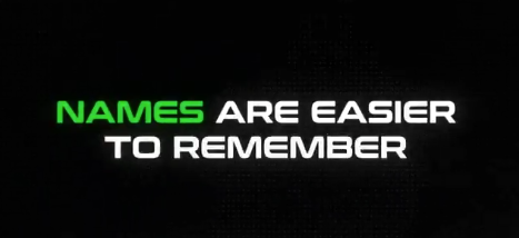 A black screen displaying bold text that reads 'NAMES ARE EASIER TO REMEMBER' in white and green lettering.