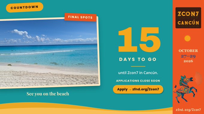 A promotional countdown banner for "ZCON7 CANCÚN" featuring a beach photo, "15 DAYS TO GO," "FINAL SPOTS," and the dates "OCTOBER 27-29 2026" alongside an "Apply → zfnd.org/zcon7" button.
