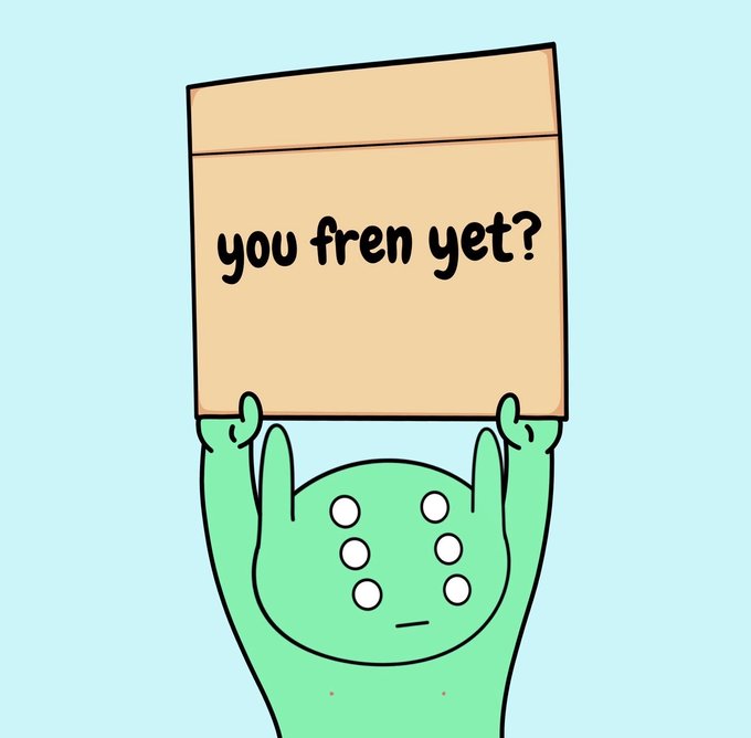 A cartoon illustration of a green character holding up a cardboard sign that reads 'you fren yet?' against a light blue background.