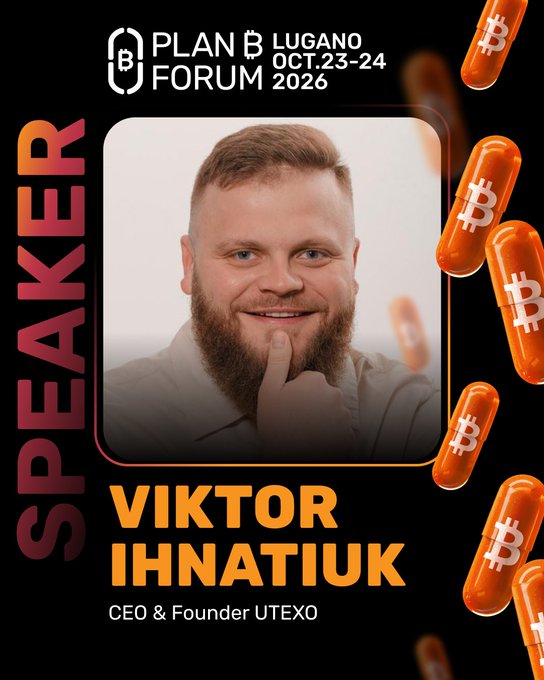 A promotional poster for 'Plan B Forum Lugano Oct. 23-24 2026' featuring speaker Viktor Ihnatiuk, CEO & Founder of UTEXO, alongside floating Bitcoin capsule graphics.
