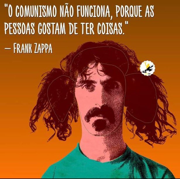 A stylized illustrated portrait of musician Frank Zappa in teal against an orange background, featuring a Portuguese quote that reads: "O COMUNISMO NÃO FUNCIONA, PORQUE AS PESSOAS GOSTAM DE TER COISAS." — Frank Zappa.