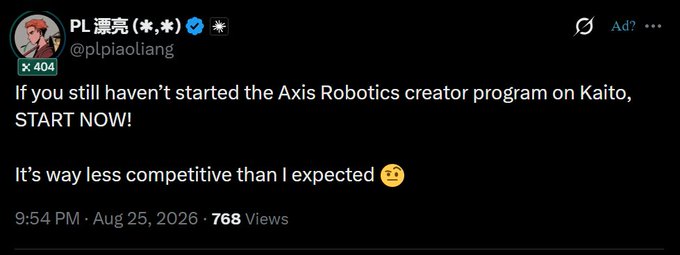 A tweet by PL漂亮 (@plpiaoliang) promoting the Axis Robotics creator program on Kaito, noting it's 'way less competitive than I expected', posted at 9:54 PM, Aug 25, 2026 with 768 views.
