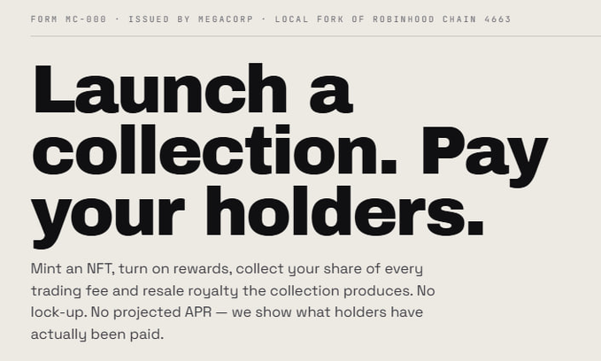 A promotional graphic reading 'Launch a collection. Pay your holders.' with the text 'FORM MC-000 · ISSUED BY MEGACORP · LOCAL FORK OF ROBINHOOD CHAIN 4663' at the top, explaining NFT minting and royalty collection.