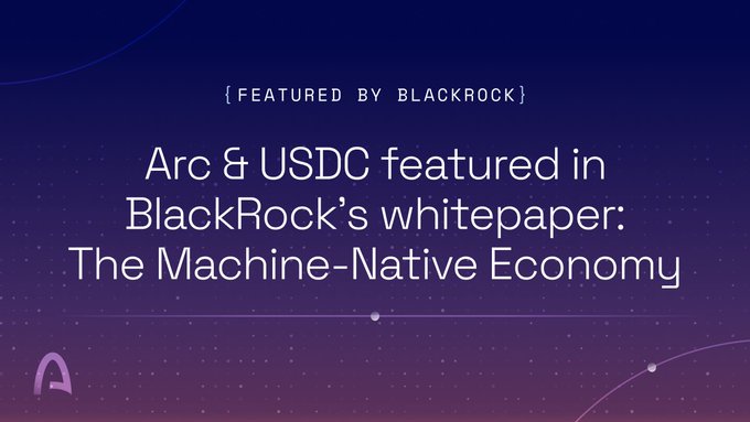 A dark purple promotional graphic featuring text that reads "{FEATURED BY BLACKROCK} Arc & USDC featured in BlackRock's whitepaper: The Machine-Native Economy," announcing the inclusion of Arc and USDC in BlackRock's report on machine-native payments and settlement infrastructure.