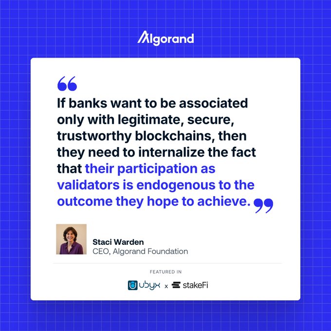A quote graphic from Algorand featuring CEO Staci Warden, who argues that banks must actively participate as validators—not just users—to make public blockchains truly legitimate and secure, aligning with the post's call for regulated institutions to secure networks at the base layer. The piece was featured in a joint paper by Ubyx and StakeFi.