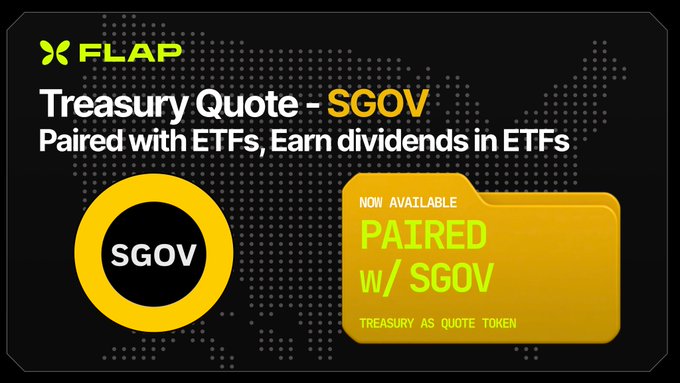 The graphic announces SGOV as Flap's new Treasury Quote token, highlighting that it is "now available" for pairing with ETFs to earn ETF dividends. The design ties directly to the post's message about traditional capital markets moving onchain, with the yellow folder-style label and "SGOV" ticker visually reinforcing the shift from equities to U.S. Treasuries on the platform.