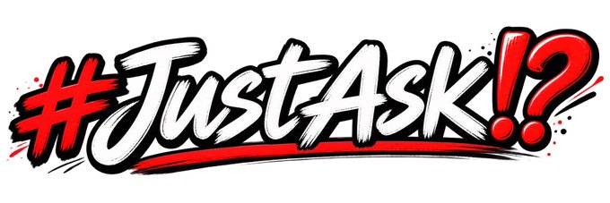 A bold stylized text graphic reading '#JustAsk!?' in white and red brush-stroke lettering with black outlines and exclamation/question marks.