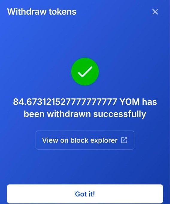 A 'Withdraw tokens' success screen on a blue background with a green checkmark, confirming '84.673121527777777777 YOM has been withdrawn successfully' with a 'Got it!' button.