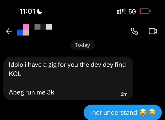 A screenshot of a phone messaging conversation where someone requests 'Idolo i have a gig for you the dev dey find KOL, Abeg run me 3k,' to which the reply is 'I nor understand' with crying emojis.