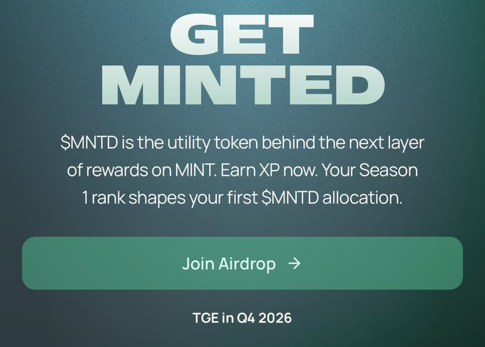 A dark teal promotional graphic reading 'GET MINTED', explaining that '$MNTD is the utility token behind the next layer of rewards on MINT,' with a 'Join Airdrop' button and 'TGE in Q4 2026' text.