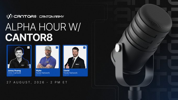 Promotional graphic for "Alpha Hour w/ Cantor8" featuring headshots of Jonny Huang (CCO, Cantor8), Myke (Node Network), and David (Node Network) on a blue background next to a black microphone, with event details showing the date "27 August, 2026 – 2 PM ET" and logos for Cantor8 and Canton Army. The graphic visually supports the announcement about the upcoming podcast episode where Cantor8's new Rust toolkit for Canton and the London hackathon will be discussed.
