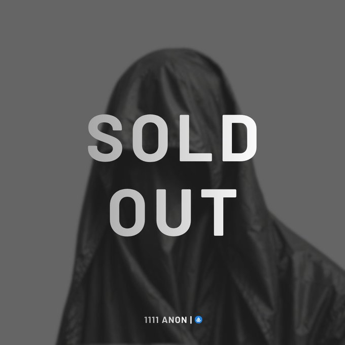 The image features a person wearing a black cape or hood with the words "SOLD OUT" written across their face, indicating that the event has ended and the sale of tickets has concluded. The caption below the image reads "111 ANON SOLD OUT! The veil has officially closed All 1111 ANON entities have been minted Thank you to everyone who participated, supported, and became part of this journey from the very beginning Now it's time to reveal your presence".