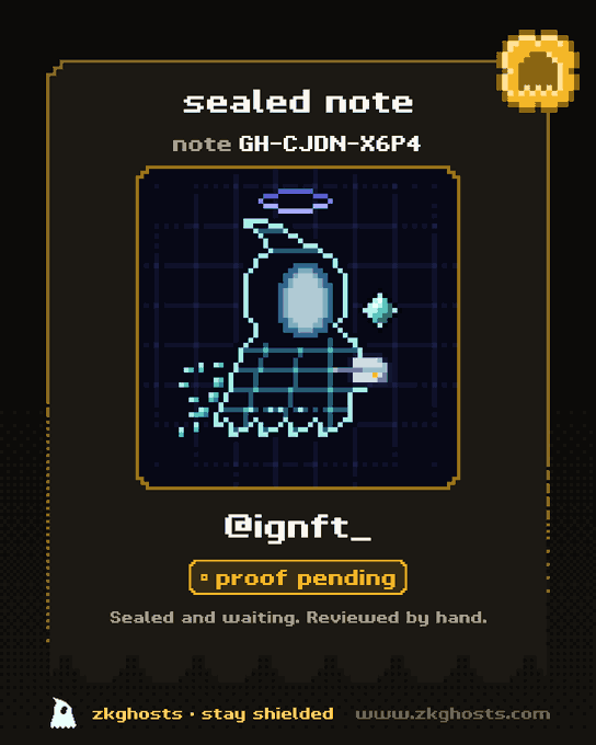 A 'sealed note' card from zkghosts featuring a pixel-art ghost with a halo, note ID 'GH-CJDN-X6P4', username '@ignft_', with a 'proof pending' status and tagline 'stay shielded'.