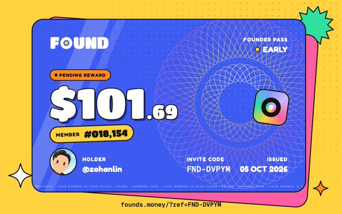 A vibrant blue and yellow "FOUND Founder Pass" digital card displays a pending reward of $101.69, member number #018,154, held by "@zohanlin" with invite code "FND-DVPYM," issued on 05 OCT 2026—visually celebrating the user's recent signup and reward milestone mentioned in the post.