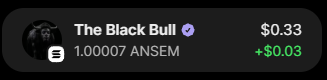 The image shows a profile card for "The Black Bull" displaying holdings of 1.00007 ANSEM tokens with a current price of $0.33 and a gain of +$0.03. The caption visually reinforces the post's message by proving that, despite being unseen, "The Black Bull" is actively holding $ANSEM tokens.
