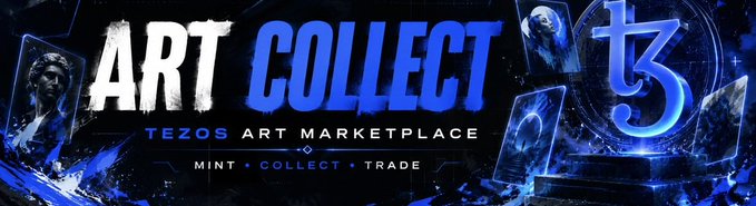 A banner for 'ART COLLECT - Tezos Art Marketplace' with the tagline 'MINT • COLLECT • TRADE' alongside the Tezos logo.
