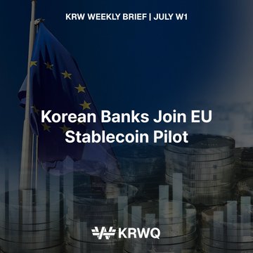 A weekly news graphic titled 'KRW WEEKLY BRIEF | JULY W1' featuring the headline 'Korean Banks Join EU Stablecoin Pilot'. The background shows an EU flag and stacks of coins, with the 'KRWQ' logo at the bottom.