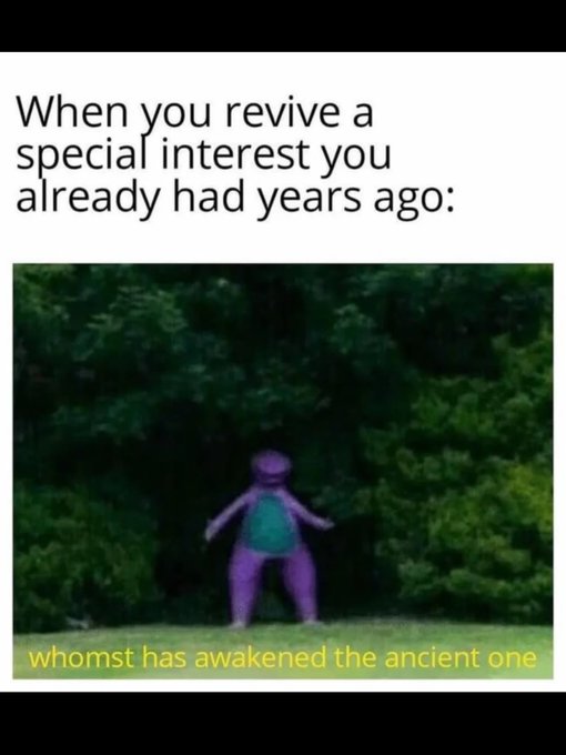 The meme features Barney the purple dinosaur standing mysteriously in a forest, captioned "When you revive a special interest you already had years ago:" with the subtitle "whomst has awakened the ancient one," humorously framing the return to a childhood obsession as summoning a long-dormant being.