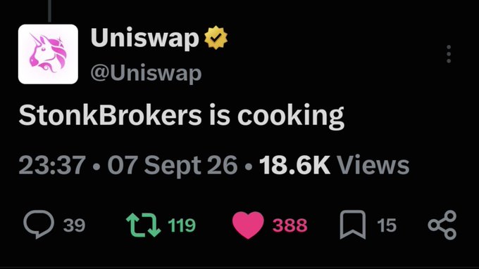A tweet from the verified Uniswap account (@Uniswap) reads "StonkBrokers is cooking," posted at 23:37 on 07 Sept 26 with 18.6K views, 39 comments, 119 retweets, and 388 likes. The accompanying post highlights the significance of Uniswap publicly endorsing StonkBrokers, urging followers to position themselves accordingly.
