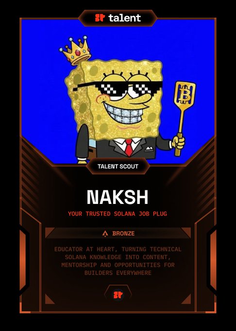 A digital card titled 'talent' featuring SpongeBob wearing pixel sunglasses and a crown, labeled 'TALENT SCOUT NAKSH - YOUR TRUSTED SOLANA JOB PLUG' at 'BRONZE' tier, describing an educator who turns Solana knowledge into content, mentorship, and opportunities for builders.