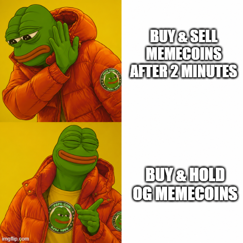 A 'Drake-style' meme featuring the Pepe frog in an orange jacket comparing 'BUY & SELL MEMECOINS AFTER 2 MINUTES' (rejected) versus 'BUY & HOLD OG MEMECOINS' (approved).