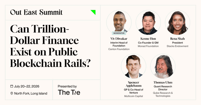 The image is a promotional graphic for the Out East Summit (July 20-22, 2026, in North Fork, Long Island), presented by The Tie, featuring the headline "Can Trillion-Dollar Finance Exist on Public Blockchain Rails?" alongside headshots of the four panelists: moderator Viv Divakar (Canton Foundation), Keone Hon (Monad Foundation), Rena Shah (Stacks Endowment), Spencer Applebaum (Multicoin Capital), and Thomas Uhm (Guise Research & Technologies).