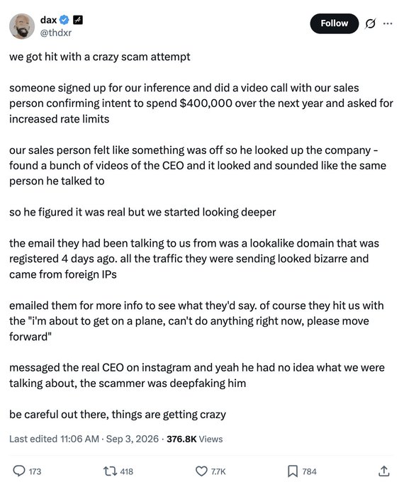 A tweet from user @thdxr describing a scam attempt where someone deepfaked their CEO's face and voice during a video call to fraudulently secure a $400,000 deal, cautioning others to be vigilant.