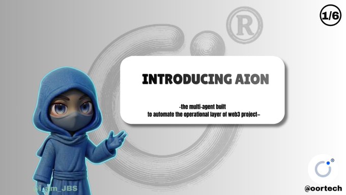 Slide 1/6 introducing AION, described as a multi-agent built to automate the operational layer of web3 projects, featuring a blue hooded 3D character and the @oortech handle.
