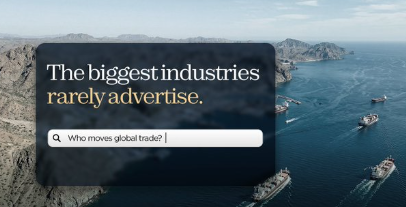 A promotional graphic with a background image of cargo ships at sea, featuring a dark text box that reads 'The biggest industries rarely advertise.' with a search bar showing the query 'Who moves global trade?'