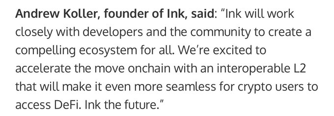A text excerpt quotes Andrew Koller, founder of Ink: 'Ink will work closely with developers and the community to create a compelling ecosystem for all. We're excited to accelerate the move onchain with an interoperable L2 that will make it even more seamless for crypto users to access DeFi. Ink the future.'