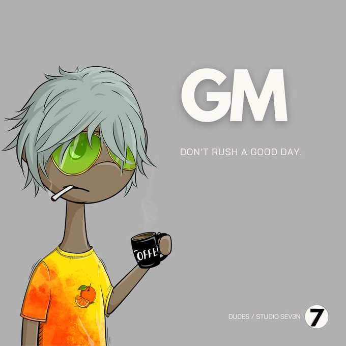 A digital illustration of a character with white hair and green sunglasses holding a coffee mug labeled 'COFFEE' with 'GM - DON'T RUSH A GOOD DAY' text and 'DUDES / STUDIO SEV3N' branding.