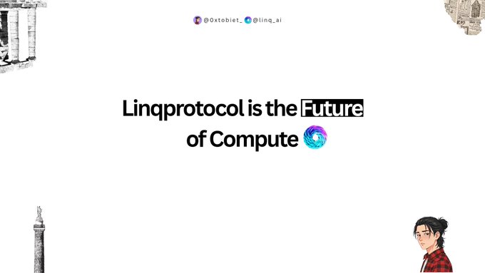 A promotional graphic featuring the text 'Linqprotocol is the Future of Compute' with social media handles '@0xtobiet' and '@linq_ai' displayed at the top, surrounded by artistic cutouts of statues and a character in the corners.