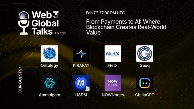 Promotional graphic for 'Web3 Global Talks Ep. 523' scheduled for Feb 7th 17:00 PM UTC titled 'From Payments to AI: Where Blockchain Creates Real-World Value,' featuring guests from Ontology, KIRAPAY, NetX, Geeq, Ammalgam, USDM, NOWNodes, and ChainGPT.