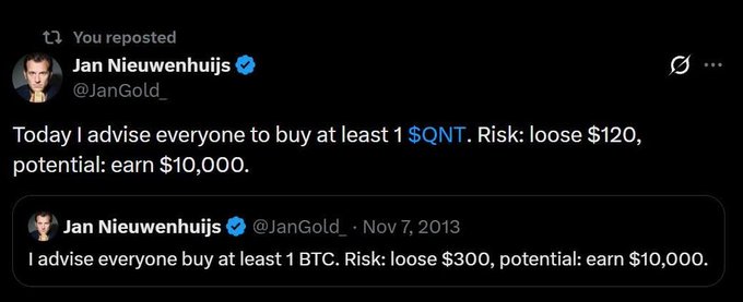 A reposted tweet from Jan Nieuwenhuijs (@JanGold_) advising everyone to buy at least 1 $QNT, noting risk of losing $120 with potential to earn $10,000, alongside his original November 7, 2013 tweet recommending buying 1 BTC with a $300 risk and $10,000 potential.