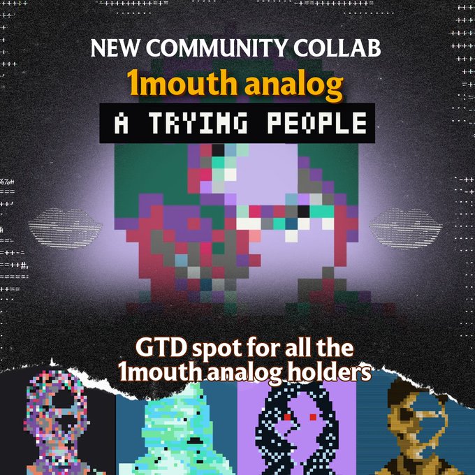 A promotional graphic with glitchy, retro aesthetic announcing 'NEW COMMUNITY COLLAB' and '1mouth analog A TRYING PEOPLE', offering 'GTD spot for all the 1mouth analog holders' with pixel art portraits at the bottom.