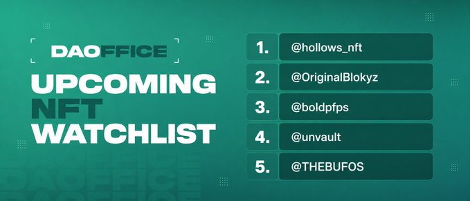 A graphic titled "DAOFFICE UPCOMING NFT WATCHLIST" listing five Twitter/X handles: @hollows_nft, @OriginalBlokyz, @boldpfps, @unvault, and @THEBUFOS.