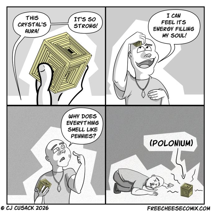 A four-panel comic by CJ Cusack from FreeCheeseComix (2026) showing a man admiring a golden cube-like crystal, feeling its energy fill his soul, noticing a metallic smell, and then collapsing dead with the label '(POLONIUM)' as the cube emits a deadly burst.