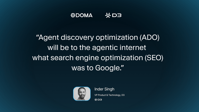 A dark blue quote graphic from DOMA and D3 featuring a statement from Inder Singh, VP Product & Technology at D3, which reads: *"Agent discovery optimization (ADO) will be to the agentic internet what search engine optimization (SEO) was to Google."* The image reinforces the post's theme that domain visibility for humans isn't enough—brands must also ensure their domains are understandable and discoverable to AI agents.
