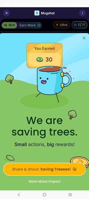 A screenshot from an app called 'Mugshot' showing a 'You Earned 30' notification with a cartoon coffee mug character and text reading 'We are saving trees. Small actions, big rewards!' along with a 'Share & Shout: Saving Trees!' button.