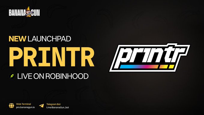 The image is a promotional graphic announcing that "NEW LAUNCHPAD PRINTR" is "LIVE ON ROBINHOOD," featuring the Banana Gun logo at the top and the Printr logo on the right against a black background with banana silhouettes. It directs viewers to the Banana Gun Web Terminal (pro.banana.gun.io) and Telegram Bot (t.me/BananaGun_bot), supporting the post's announcement that Printr token trading is now available through Banana Gun's platform.