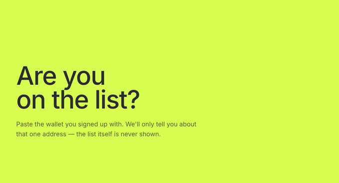 A bright lime-green screen displays the dark text 'Are you on the list?' followed by the smaller instruction 'Paste the wallet you signed up with. We'll only tell you about that one address — the list itself is never shown.'